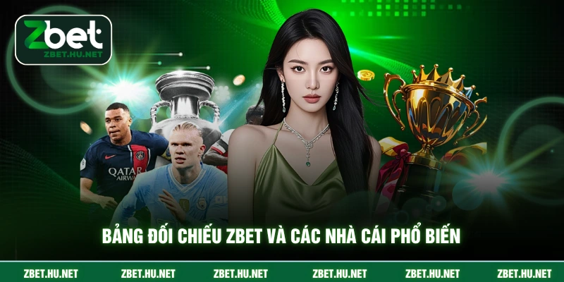 Bảng đối chiếu ZBET và các nhà cái phổ biến