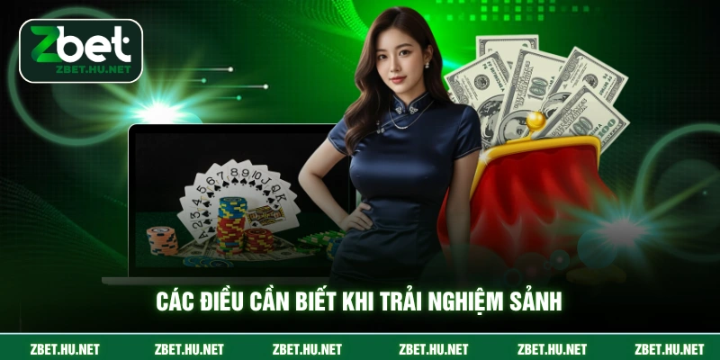 Các điều cần biết khi trải nghiệm sảnh