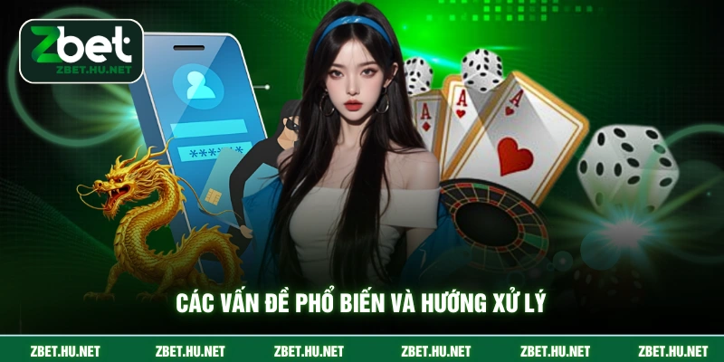 Đăng Nhập ZBET Các vấn đề phổ biến và hướng xử lý