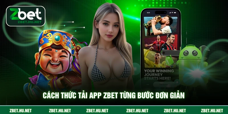 Tải App ZBET Cách thức tải app ZBET từng bước đơn giản