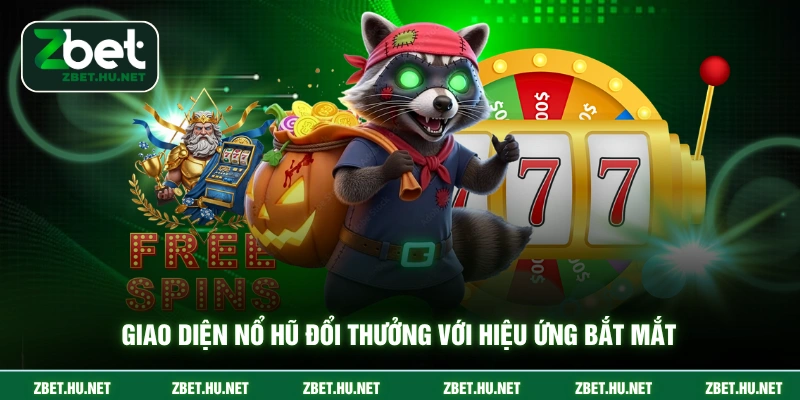 Giao diện nổ hũ đổi thưởng với hiệu ứng bắt mắt