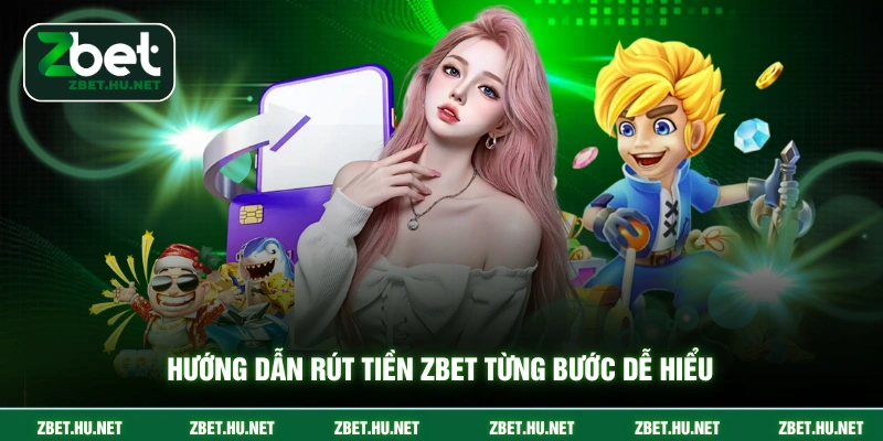 Rút Tiền ZBET Hướng dẫn rút tiền ZBET từng bước dễ hiểu