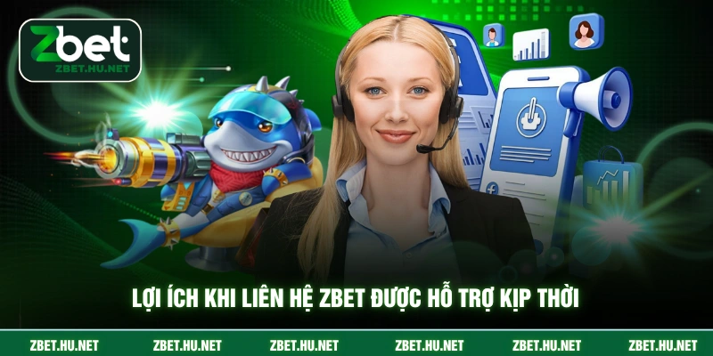 Liên Hệ ZBET Lợi ích khi liên hệ ZBET được hỗ trợ kịp thời