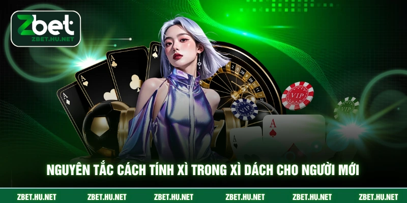 Cách Tính Xì Trong Xì Dách - Hướng Dẫn Chuẩn 2026 Nguyên tắc cách tính xì trong xì dách cho người mới