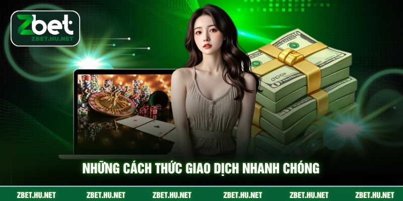 Những cách thức giao dịch nhanh chóng