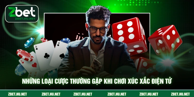 Tài Xỉu ZBET - Luật Chơi Và Mẹo Dành Cho Tân Thủ 2026 Những loại cược thường gặp khi chơi xúc xắc điện tử