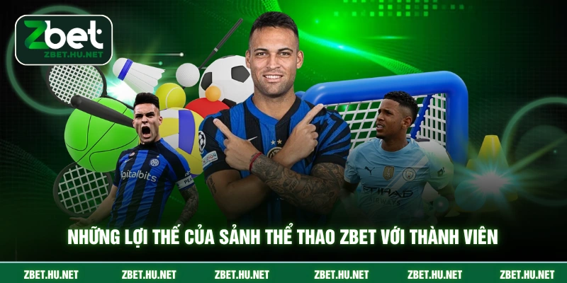 Thể thao Zbet Những lợi thế của sảnh thể thao ZBET với thành viên