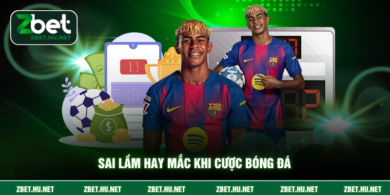 Kèo Chấp - Nghệ Thuật Đặt Cược Chuẩn Xác Nhất Trong 2026 Sai lầm hay mắc khi cược bóng đá