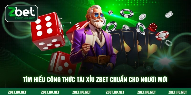 Công Thức Tài Xỉu ZBET - Chiến Thuật Cược Uy Tín Tìm hiểu công thức tài xỉu ZBET chuẩn cho người mới